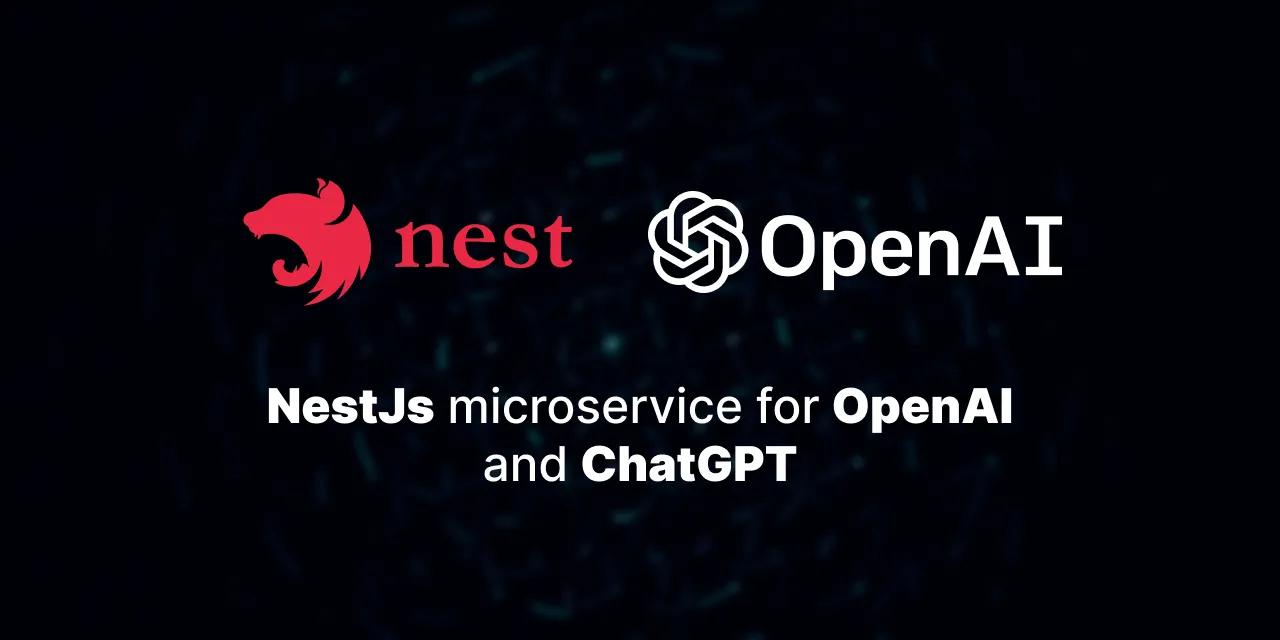 Building a Nest.js Microservice for OpenAI and ChatGPT Integration